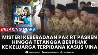 LIVE UPDATE Gelagat Pak RT setelah Kasus Vina Viral Keberadaannya Kini Jadi Misteri