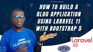 How to build a Blog app with authentication feature using Laravel 11 with Bootstrap 5 in 2024