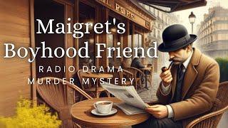 Maigrets Boyhood Friend  Murder Mystery  Radio Drama