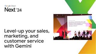 Level-up your sales marketing and customer service with Gemini for Google Workspace