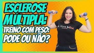 Quem tem ESCLEROSE MÚLTIPLA pode fazer exercícios de FORTALECIMENTO MUSCULAR COM CARGA?