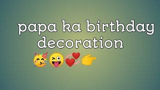 papa ka birthday decoration  mummy ki birthday decoration all family birthday decoration