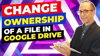 Google Drive - How to Transfer File Ownership