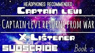 Captain Levi X Listener  ANIME ASMR  “Captain Levi Returns From War”