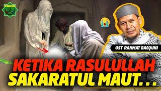 Ketika Rasulullah Sakaratul Maut . . . - Ustadz Rahmat Baequni URB