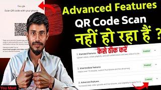 YouTube Advanced Features QR Code Scan Problem  Advanced Features QR Code Scan Problem