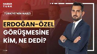 #CANLI - Diyalog buluşmaları sürecek mi? Türkiyenin Nabzında konuklar değerlendirdi