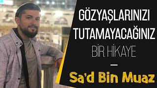 Gözyaşlarınızı Tutamayacağınız Bir Hikaye - Sad Bin Muaz