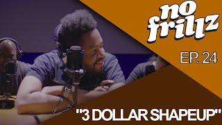 No Frillz Podcast Episode 24  3 Dollar Shapeup Ft. Shine