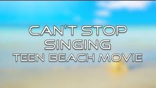 Teen Beach Movie - Cant Stop Singing Lyrics