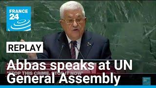 REPLAY Abbas calls on world to  stop the genocide in UN speech • FRANCE 24 English