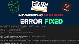 Serverless Framework CREATE_FAILED filesBucketPolicy API s3PutBucketPolicy Access Denied