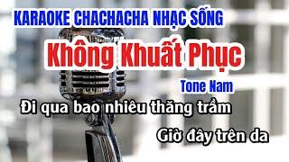 Karaoke Không Khuất Phục ChaChaCha Tone NamĐi Qua Bao Nhiêu Thăng TrầmHot TikTokPhát Organ