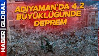 Son Dakika  Adıyamanda 4.2 Büyüklüğünde Deprem