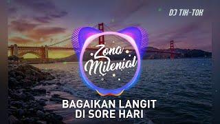 DJ TIK TOK BAGAIKAN LANGIT DI SORE HARI REMIX 2020 FULL BASS MANTAP