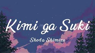 Shota Shimizu - Kimi ga Suki 君が好き Lirik Indo Romaji