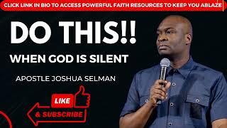 Apostle Joshua Selman what to do when God is silentJoshua Selman sermons prayers and wisdom