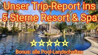 Trip-Report ins 5***** Sterne Resort & Spa & alle Pool-Landschaften