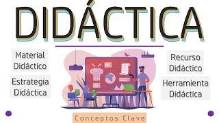 ¿Qué es Didáctica? Recurso - Herramienta - Material - Estrategia Conceptos Clave  Pedagogía MX