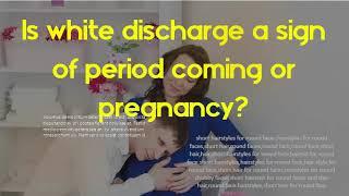 Is white discharge a sign of period coming or pregnancy - Are you dry or wet in early pregnancy