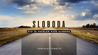 Tomislav Ivančić - Sloboda Što Je Problem Naše Slobode