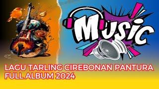 LAGU TARLING CIREBONAN PANTURA TERBARU 2024 FULL ALBUM ENAK DIDENGAR