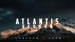 Atlantis Reborn - Somehow I Know  Stirring  New Age Chill Music 2024 Global #newagemusic2024