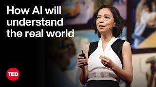 With Spatial Intelligence AI Will Understand the Real World  Fei-Fei Li  TED