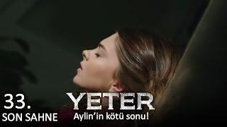 Yeter 33.Bölüm son - Aylinin kötü sonu