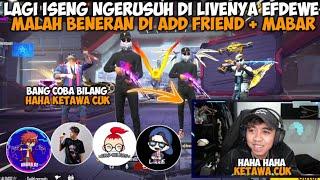 GILA CUK ISENG NGERUSUH DI LIVE EFDEWE MALAH BENERAN DI ADD FRIEND & DIAJAK MABAR