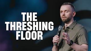 The Threshing Floor  Pastor Vlad Savchuk