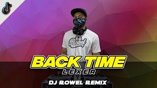 BACK TIME LEXER - Dj Rowel Remix   Tik Tok Viral Dance Craze 2022