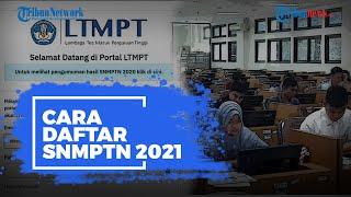 Berikut Panduan Daftar SNMPTN 2021 Login Akun LTMPT hingga Unduh Kartu Registrasi