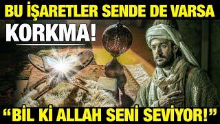 Bu Özellikler Sende de Varsa Korkma. Bil ki Rabbin Seni Seviyor.. İşte O İşaretler..