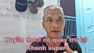 Khanh super Huyền thoại có quay lại hay k..? Đại Lâm khẳng định...? cmmt vui vẻ