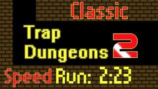 Trap Dungeon 2 - Speed Run 223 Classic  Challenge #4