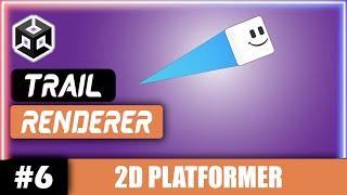 Unity 2D TRAIL EFFECTRENDERER Tutorial  Unity 2D Platformer Tutorial #6