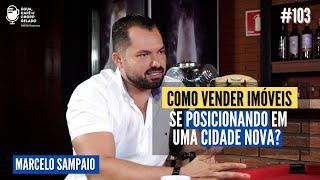 Como vender imóveis se posicionando em uma cidade nova? Com Marcelo Sampaio