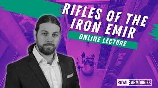 Online lecture  Rifles of the Iron Emir