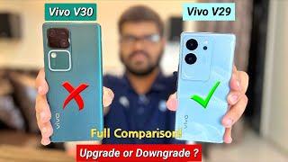 Vivo V30 Vs Vivo V29 Comparison   UPGRADE OR DOWNGRADE ?