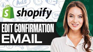 How To Edit Shopify Order Confirmation Email 2024 Step-by-Step