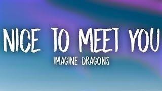 Imagine Dragons - Nice to Meet You Lyrics