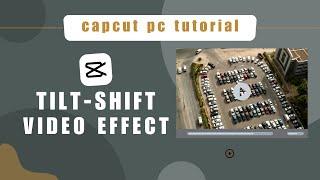 TILT SHIFT TUTORIAL How To Make Cars Look Like Miniatures Using Tilt-Shift On CapCut PC Pro?