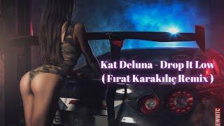 Kat Deluna - Drop It Low  Fırat Karakılıç Remix  #clubremix #clubmix  en çok aranan remix  
