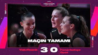 VakıfBank 3 - 0 Fenerbahçe Opet Maçın Tamamı  FIVB Dünya Kulüpler Şampiyonası