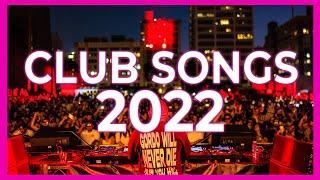 Club Songs Mix 2022 - Mashup & Remixes Of Popular Songs 2022  Dj Party Music Remix 2022 