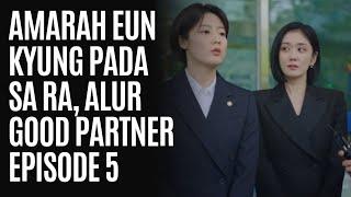 Amarah Eun Kyung pada Sa Ra Alur Good Partner Episode 5