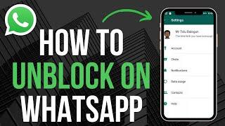 How to Unblock On WhatsApp iOS & Android 2024