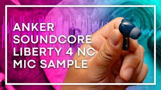 Anker Soundcore Liberty 4 NC Microphone Quality Sample