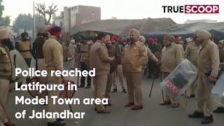 Police reached Latifpura in Model Town area of Jalandhar today True Scoop News